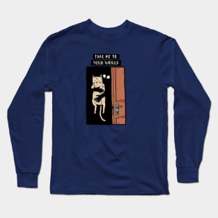 Take me to your World Long Sleeve T-Shirt